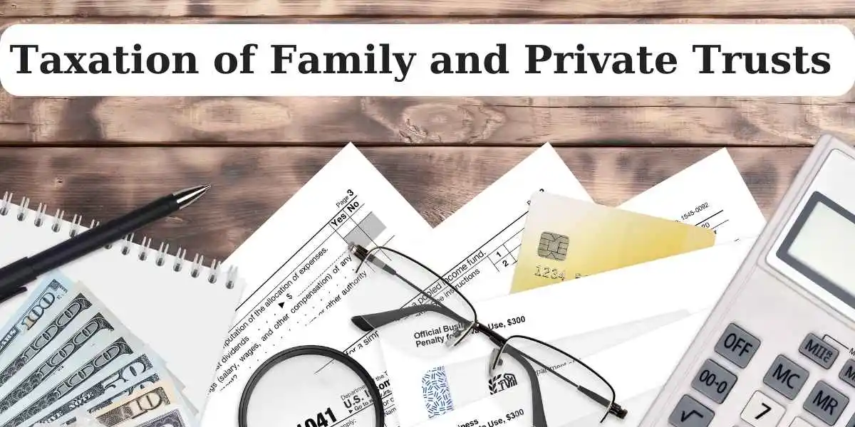 Taxation of Private Trusts (Family Trusts) in India: A Detailed Guide
